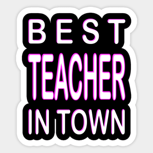Best Teacher In Town Design Teacher Pink Sticker